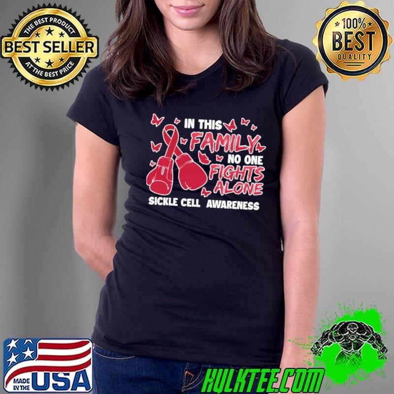 In This Family No One Fights ALone Sickle Cell Anemia Awareness Ladies Tee In This Family No One Fights ALone Sickle Cell Anemia Awareness Ladies Tee