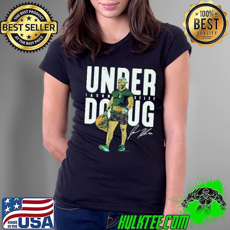 Jason Kelce Under Doug SIgnature American former football center Ladies Tee