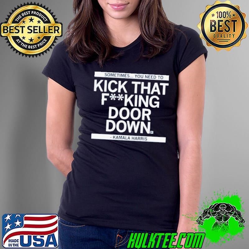 Kamala Harris Kick That F’ing Door Down Ladies Tee