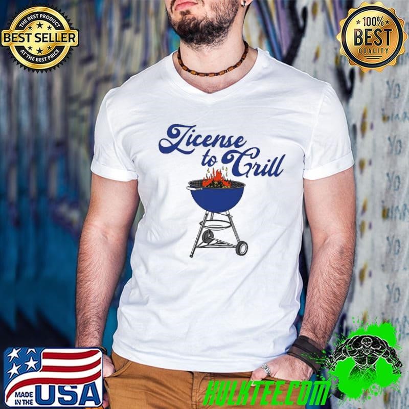 License to grill shirt