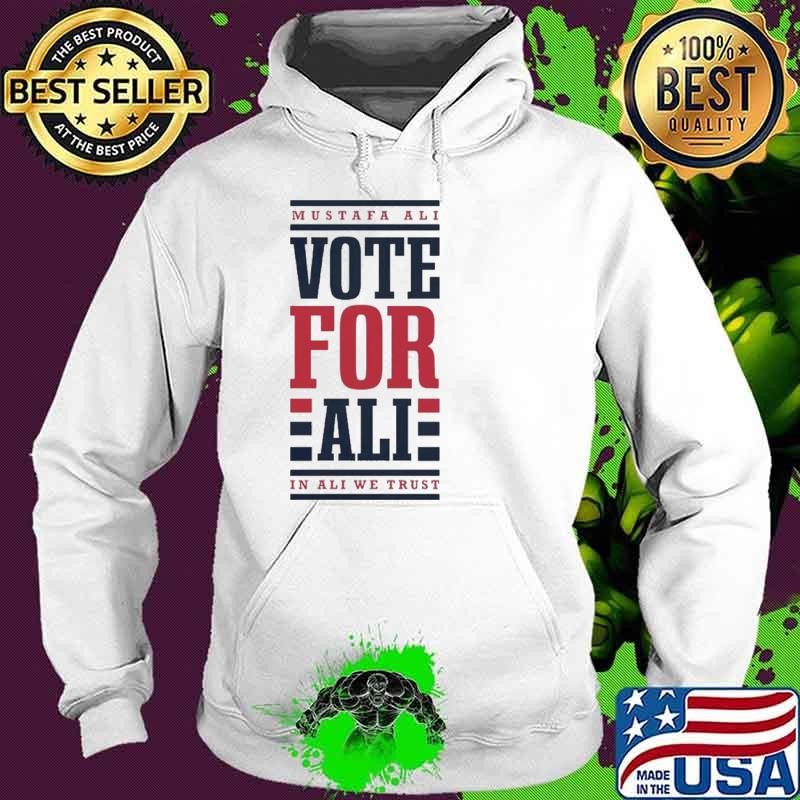 Mustafa Ali vote for Ali in Ali we trust Hoodie