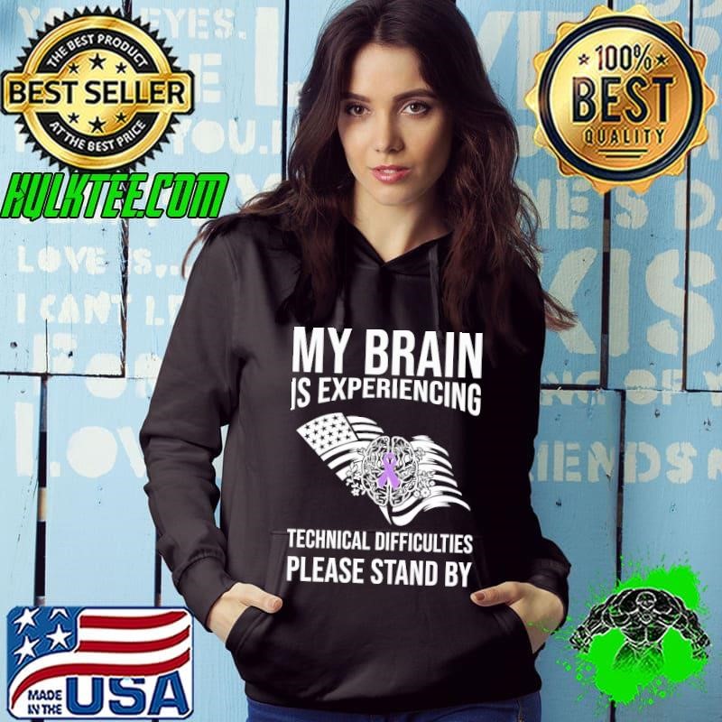 My Brain Is Experiencing Technical Diffuculties Please Stand By Shirt