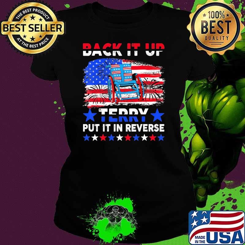 Nice Back It Up Terry Put It In Reverse US Flag Fireworks Stars Shirt