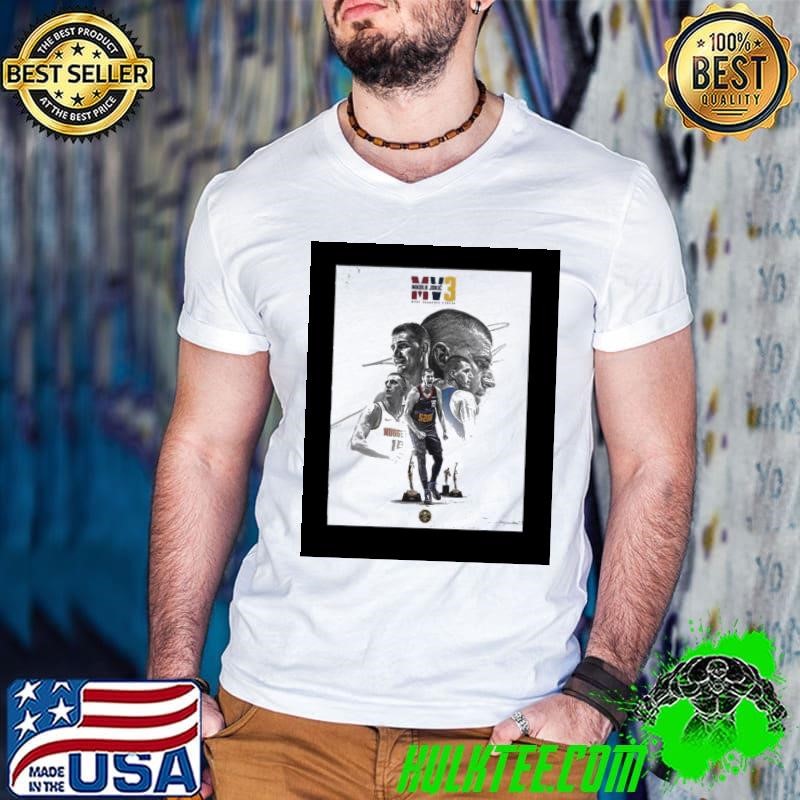 Nikola Jokic Is The NBA’s Most Valuable Player For The Third Time Shirt