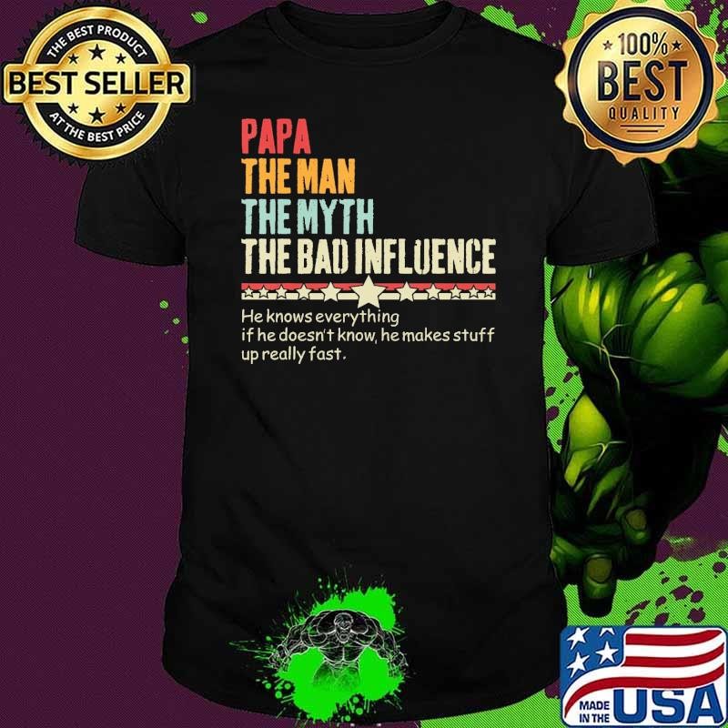 Official Papa The Man The Myth The Bad Influence Vintage FatherS Day shirt