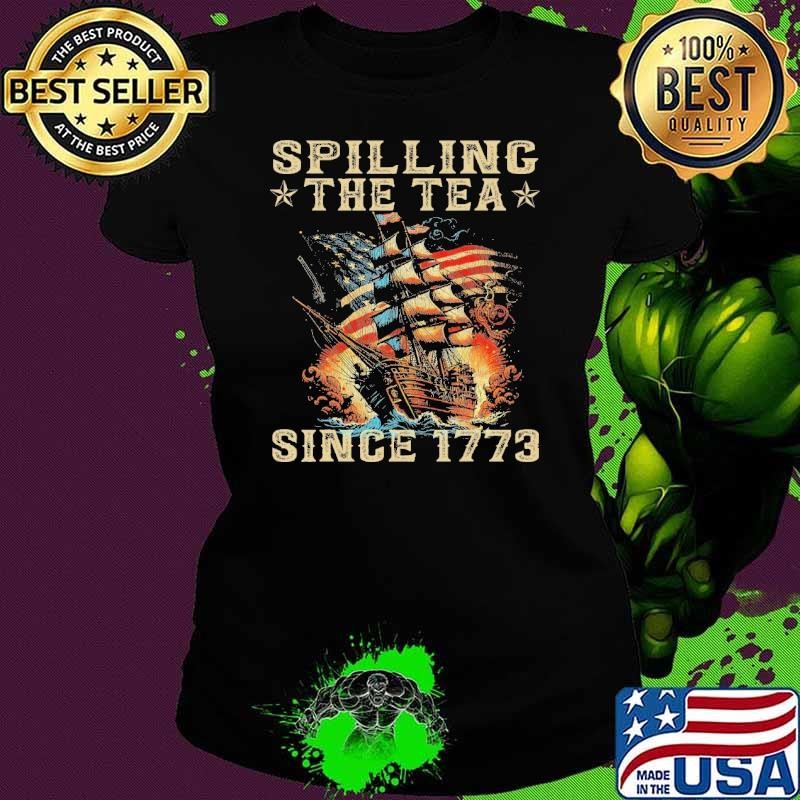 Original 4Th Of July Spilling The Tea Since 1773 American Flag Shirt
