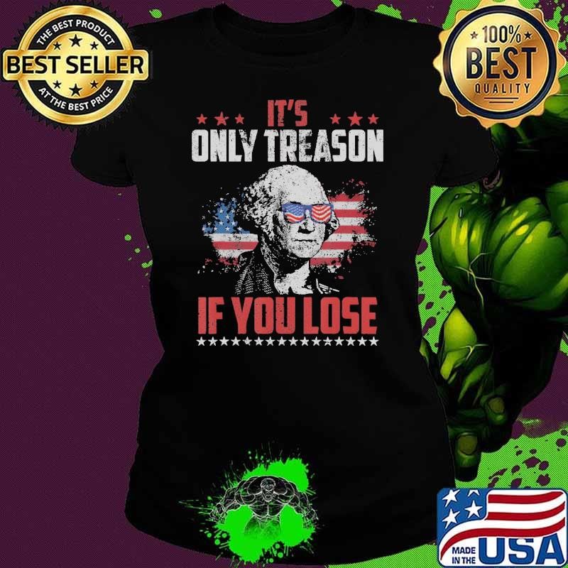 Original Washington Its Only Treason If You Lose George American Flag Shirt