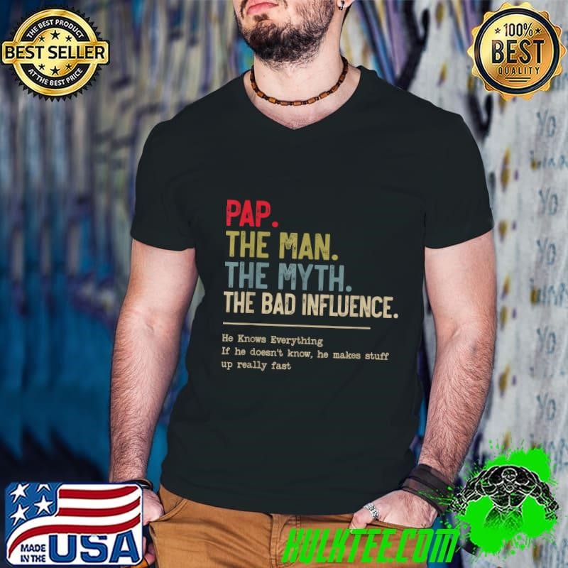 Pap The Man The Myth The Bad Influence He Knows Everything Guys V Neck