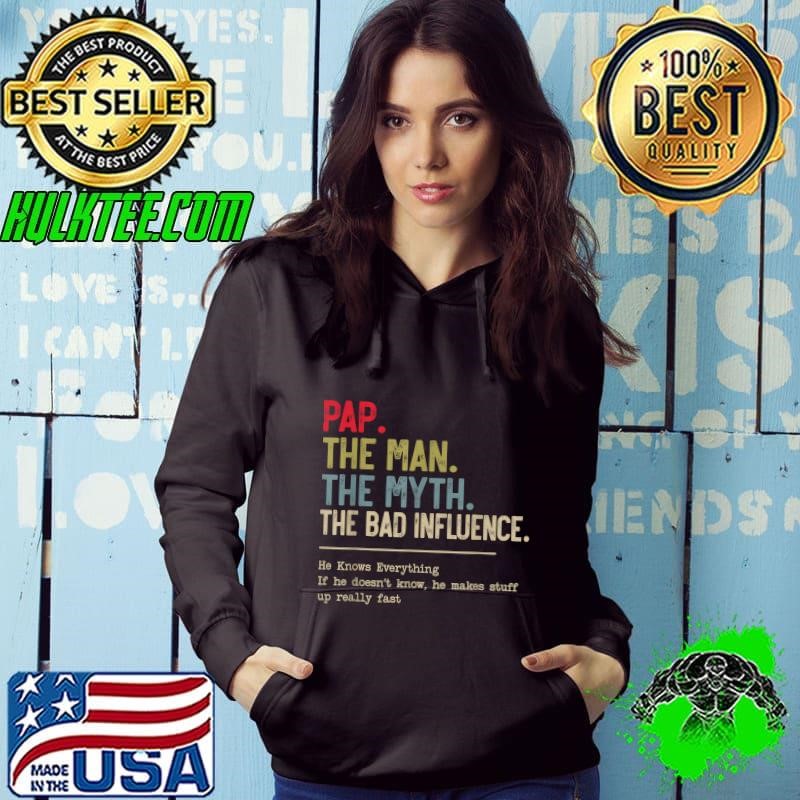 Pap The Man The Myth The Bad Influence He Knows Everything Hoodie