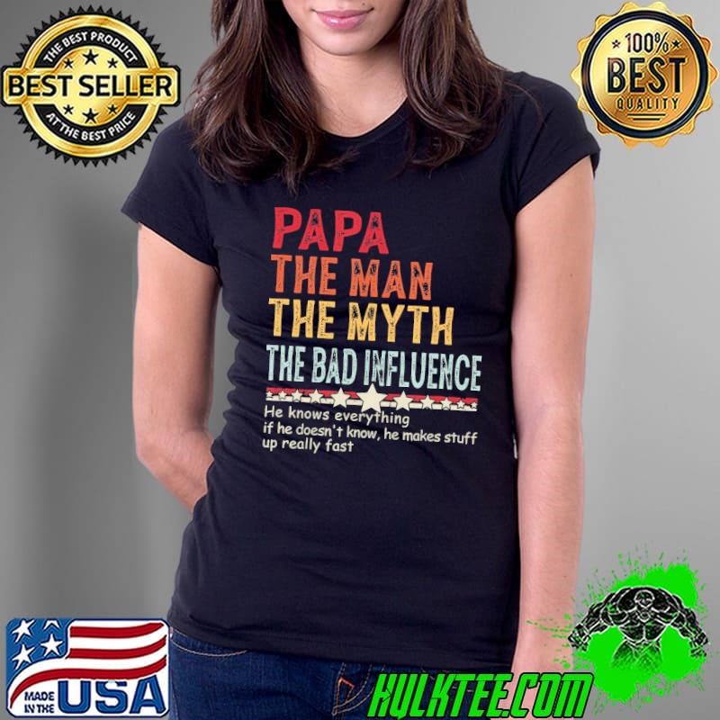 Papa The Man The Myth The Bad Influence He Knows Everything Retro Ladies Tee