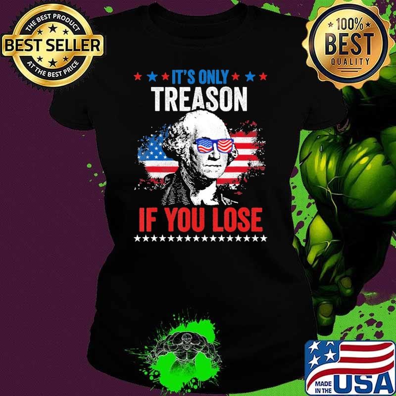 Premium George It's Only Treason If You Lose Washington Usa Flag Shirt