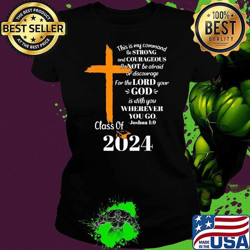 Premium This is my command be strong and courageous do not be afraid or discourage wherever Ladies tee