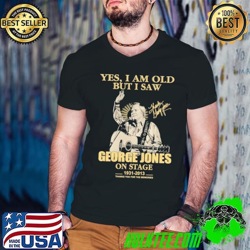 Premium Yes I Am Old But I Saw On Stage George Jones 1931 2013 Signature Shirt