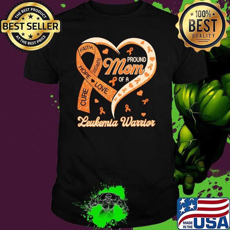 Proud mom of a faith hope love cure Leukemia Awareness shirt