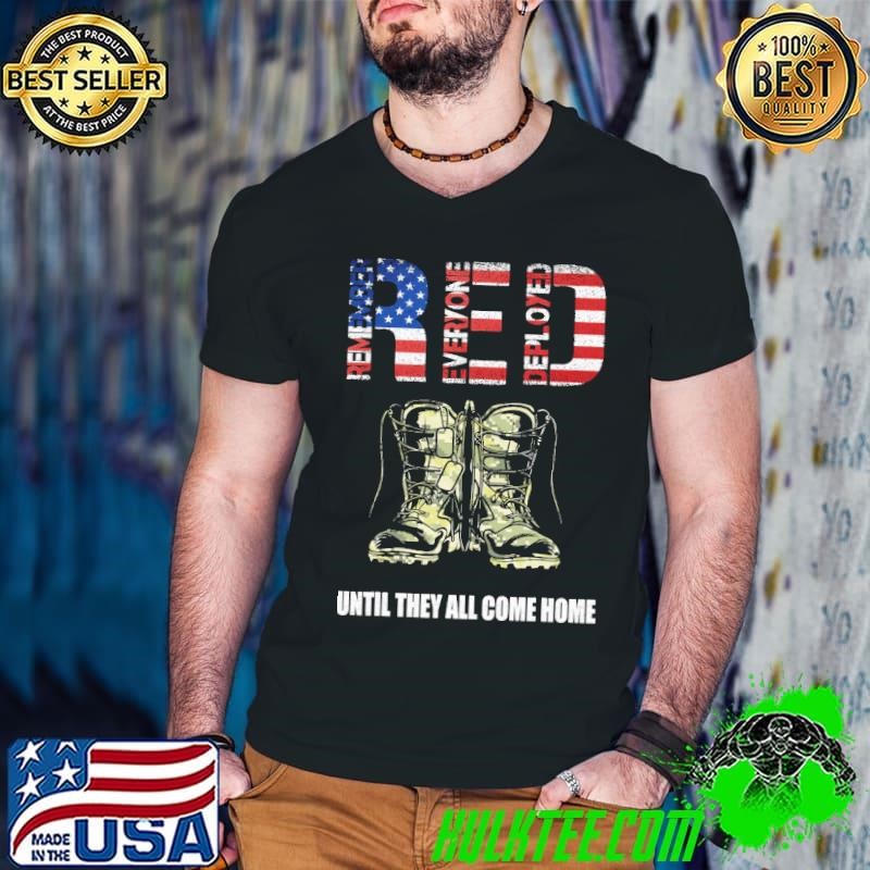 Red Remember Everyone Deployed Until They Are Come Home Friday Military Veteran Shirt