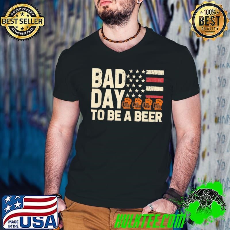 Retro Bad Day To Be A Beer Usa Flag Beer 4Th Of July T-Shirt