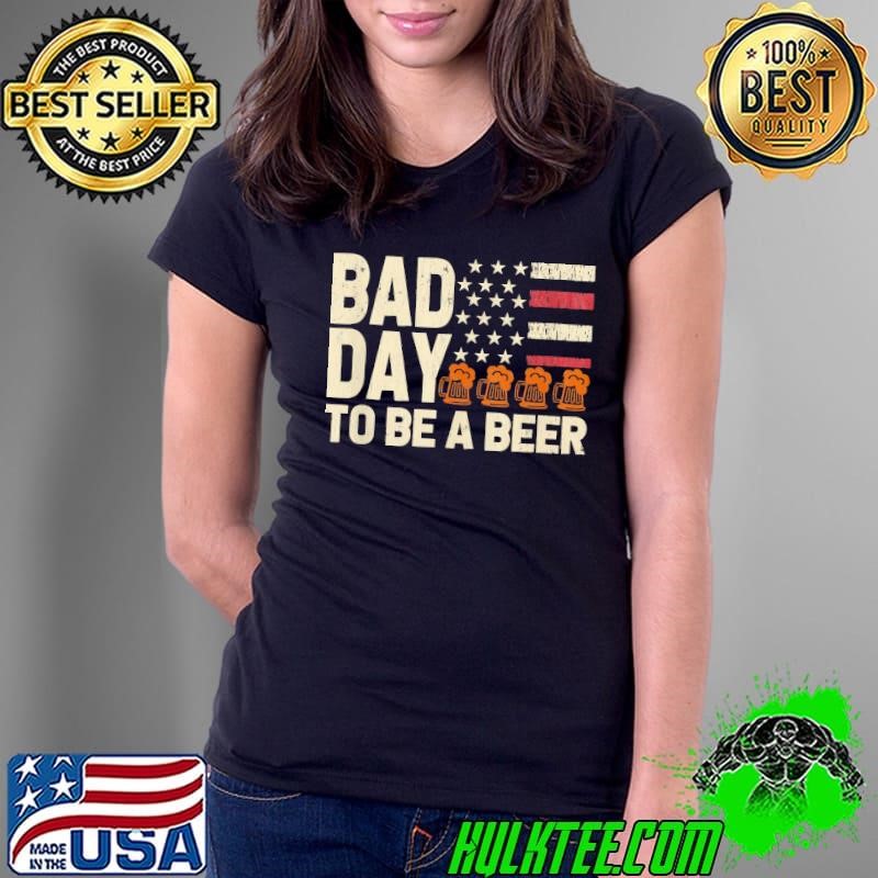 Retro Bad Day To Be A Beer Usa Flag Beer 4Th Of July Ladies Tee Retro Bad Day To Be A Beer Usa Flag Beer 4Th Of July Ladies Tee