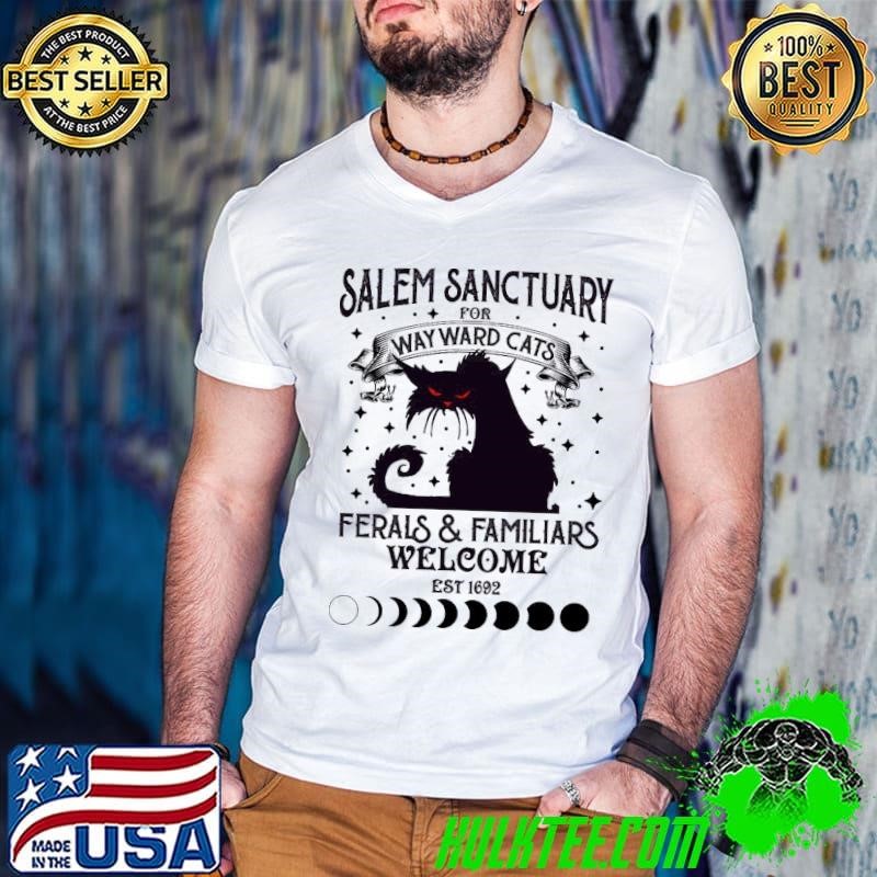 Salem Sanctuary For Way Ward Cats Ferals And Familiars Welcome Salem Witch Wayward Cats LTSD T-Shirt