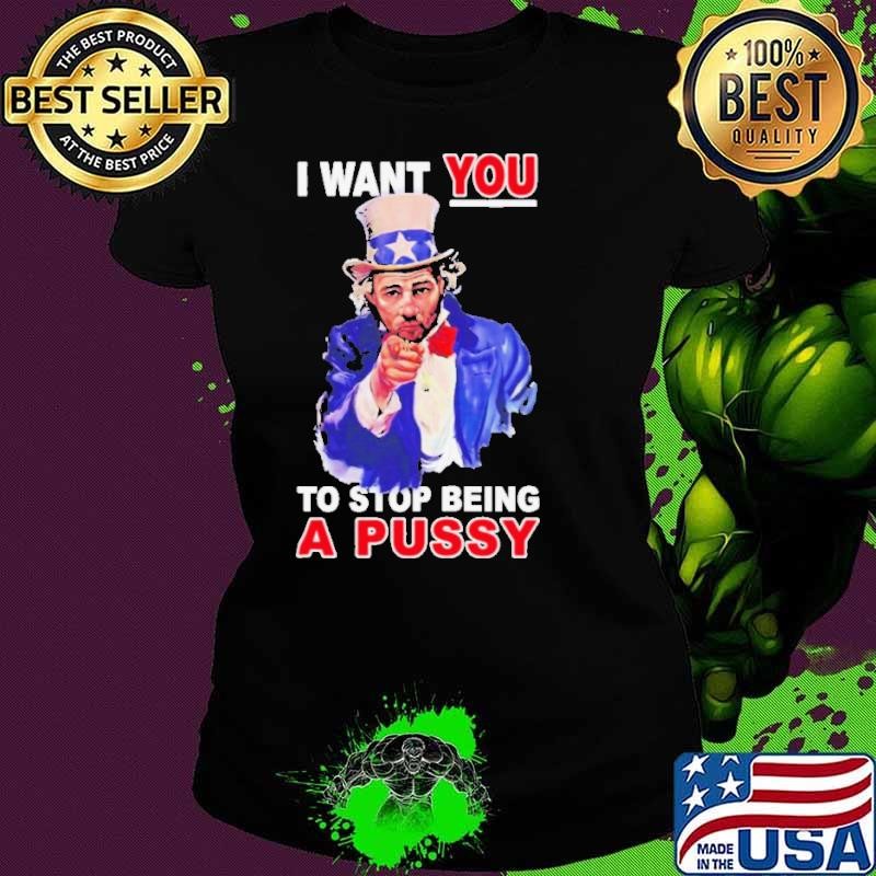 Sean Strickland I Want You To Stop Being A Pussy Shirt