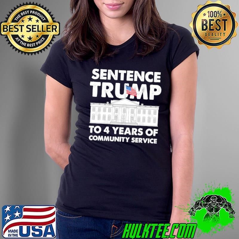 Sentence Trump To 4 Years Of Community Service American Flag Shirt
