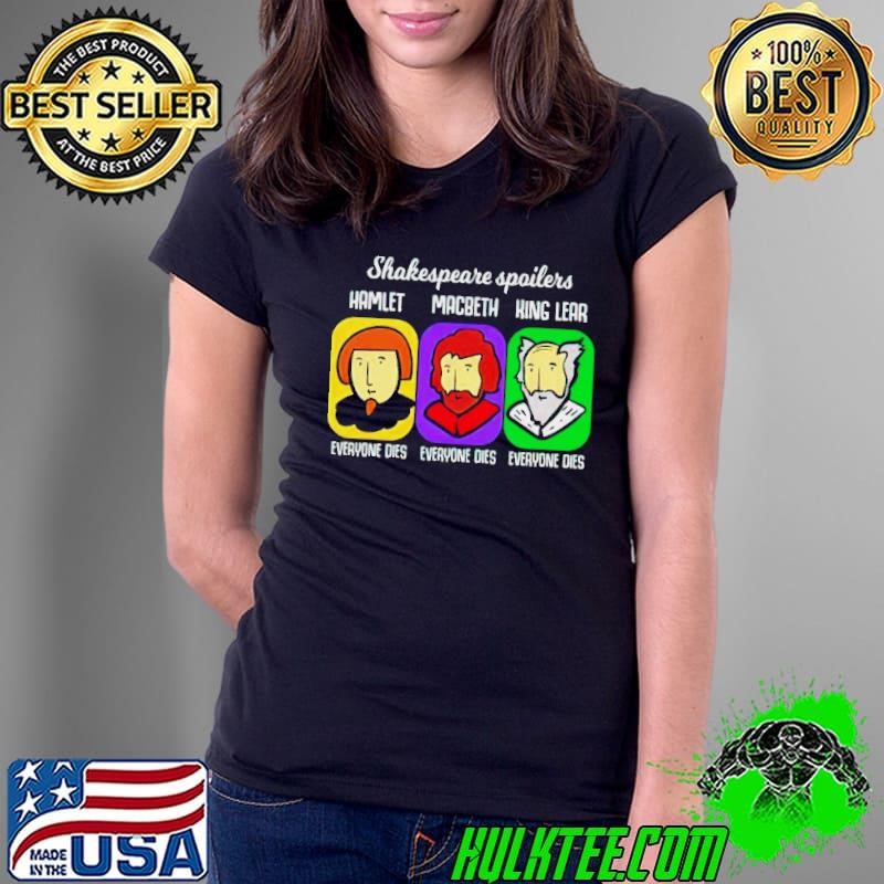 Shakespeare spoilers hamlet macbeth king lear Ladies Tee
