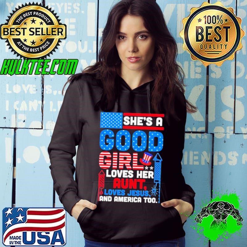 She's A Good Girl Loves Her Aunt Loves Jesus And America Too Hoodie