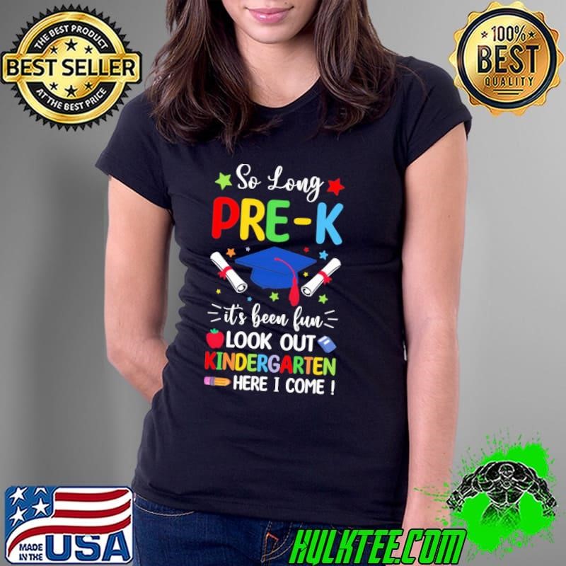 So Long Pre-K Graduation 2024 Kindergen Here I Come Shirt