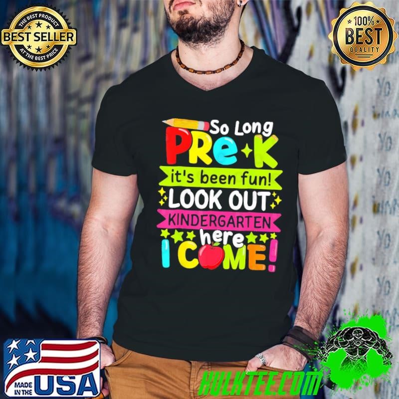 So Long Pre K Kindergarten Here Graduate Last Day Of School Shirt
