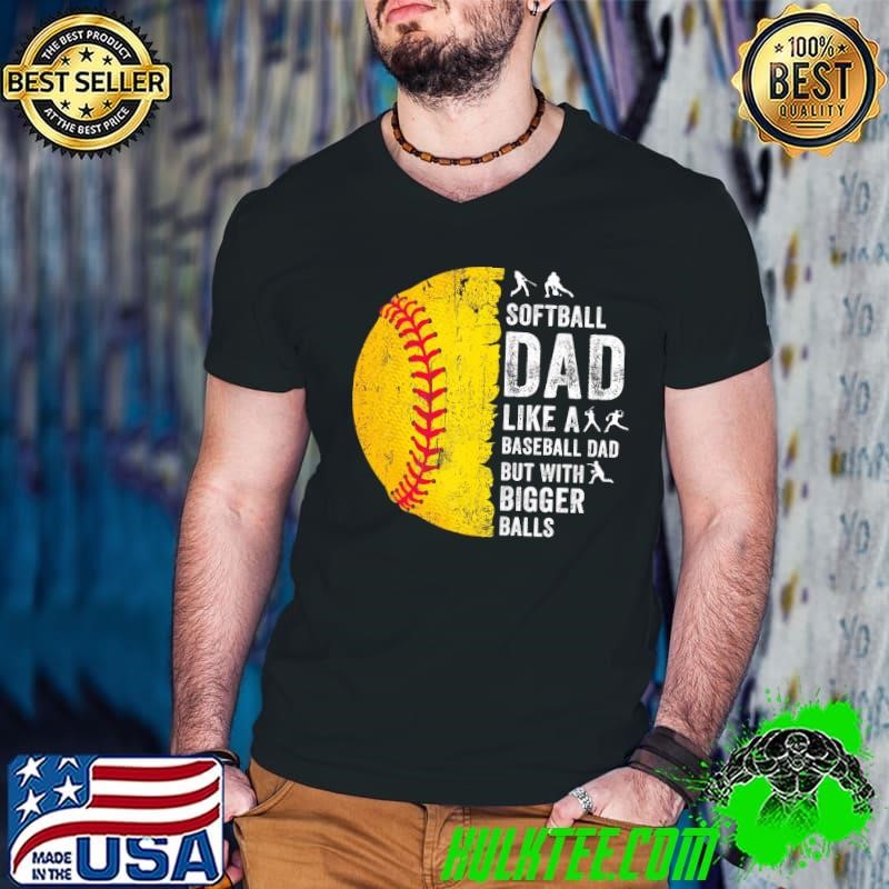 Softball Dad Just Like A Baseball Dad But With Bigger Balls Guys V Neck