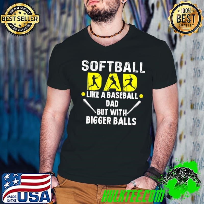Softball Dad like a Baseball Dad but with Bigger Balls Guys V Neck