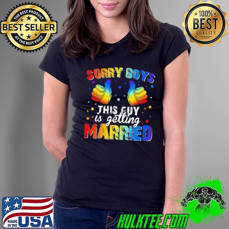 Sorry Boys This Guy Is Getting Married Lgbt Gay Pride Ladies Tee