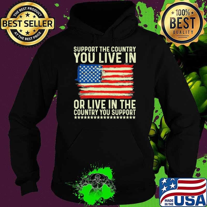 Support The Country You Live In Or Live In The Country You Support Stars Hoodie