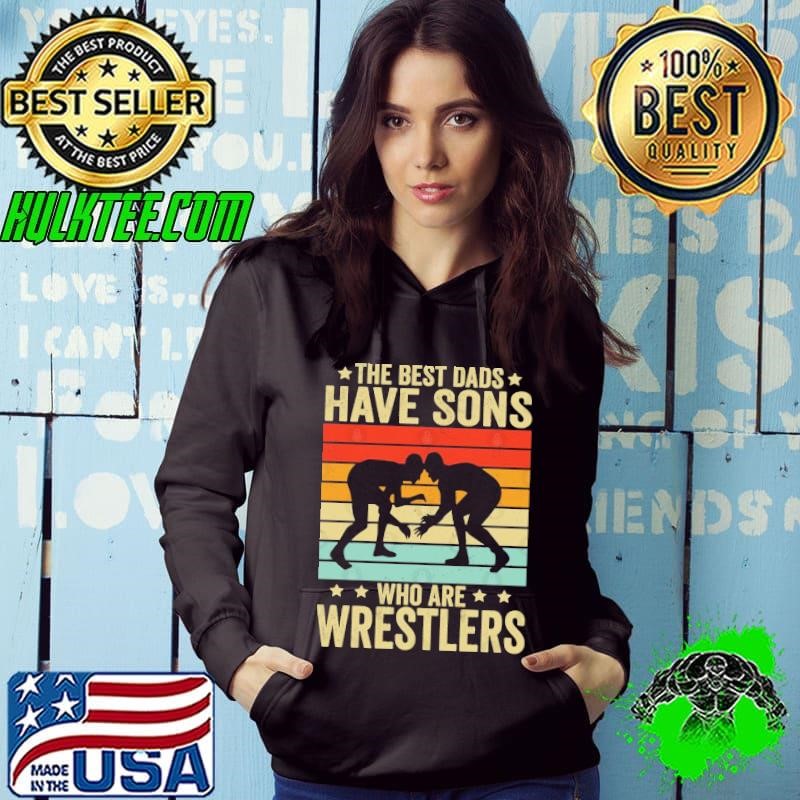 The Best Dads Have Sons Who Are Wrestlers Vintage Shirt