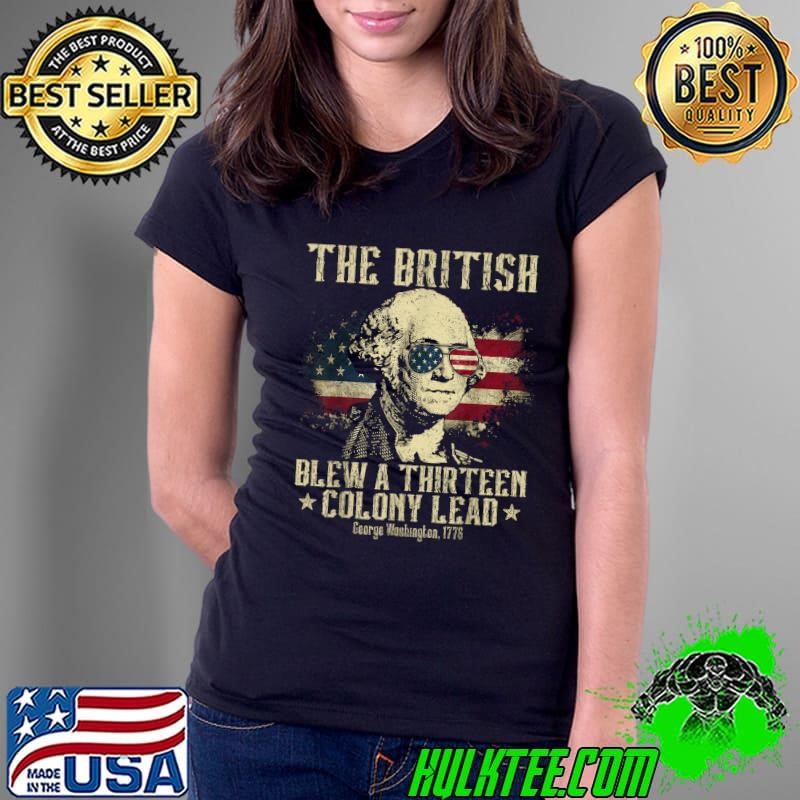 The British Blew A Thirteen Colony Lead 13 1776 4th Of July Usa Flag T-Shirt