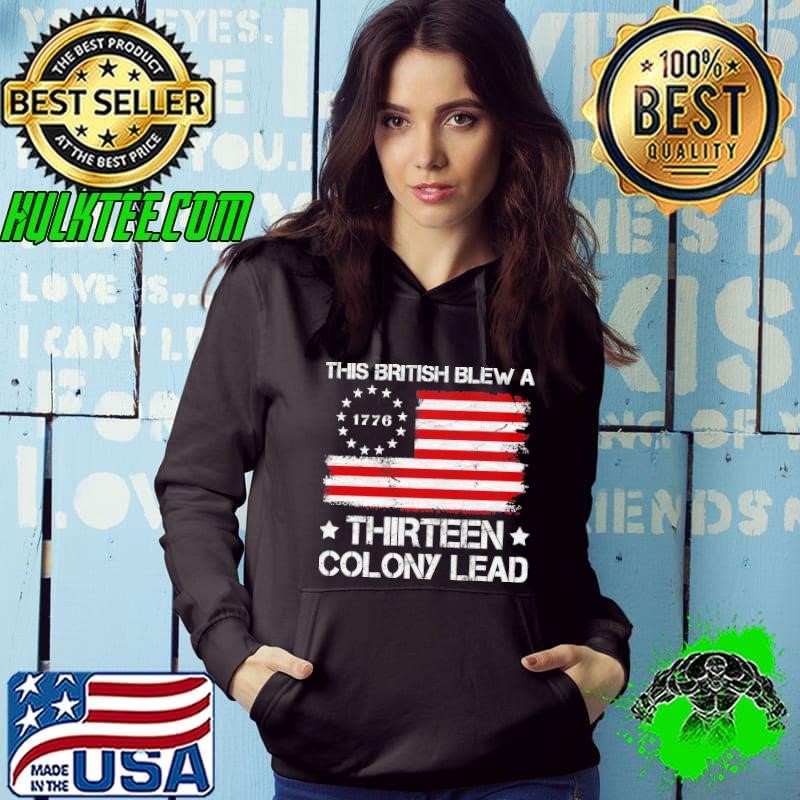 The British Blew a 13 Colony Lead Funny 4Th Of July Distressed Usa Flag Shirt