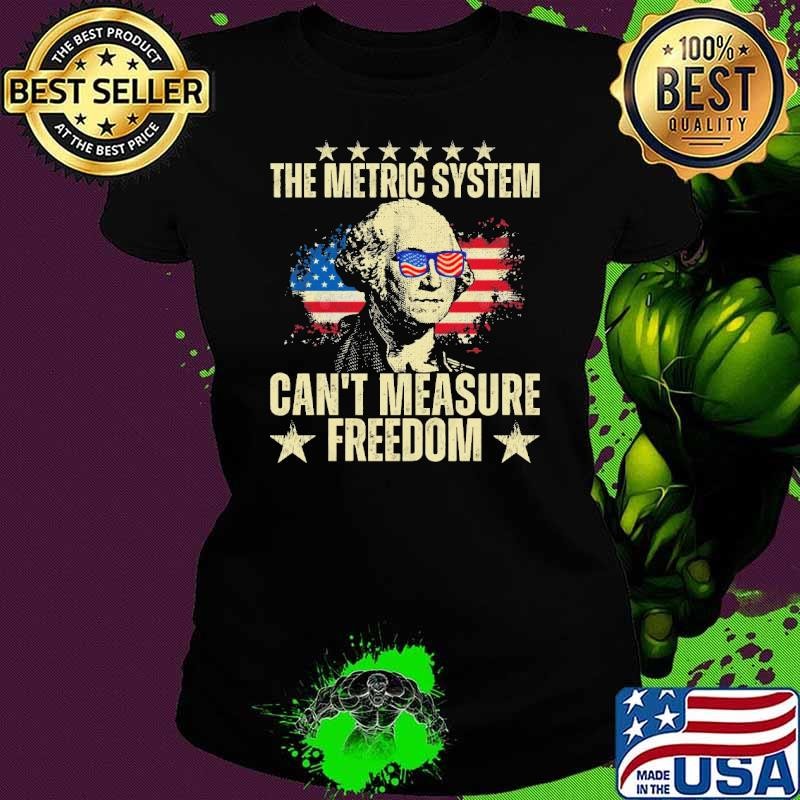 The Metric System Can't Measure Freedom Vintage 4th of July Ladies tee