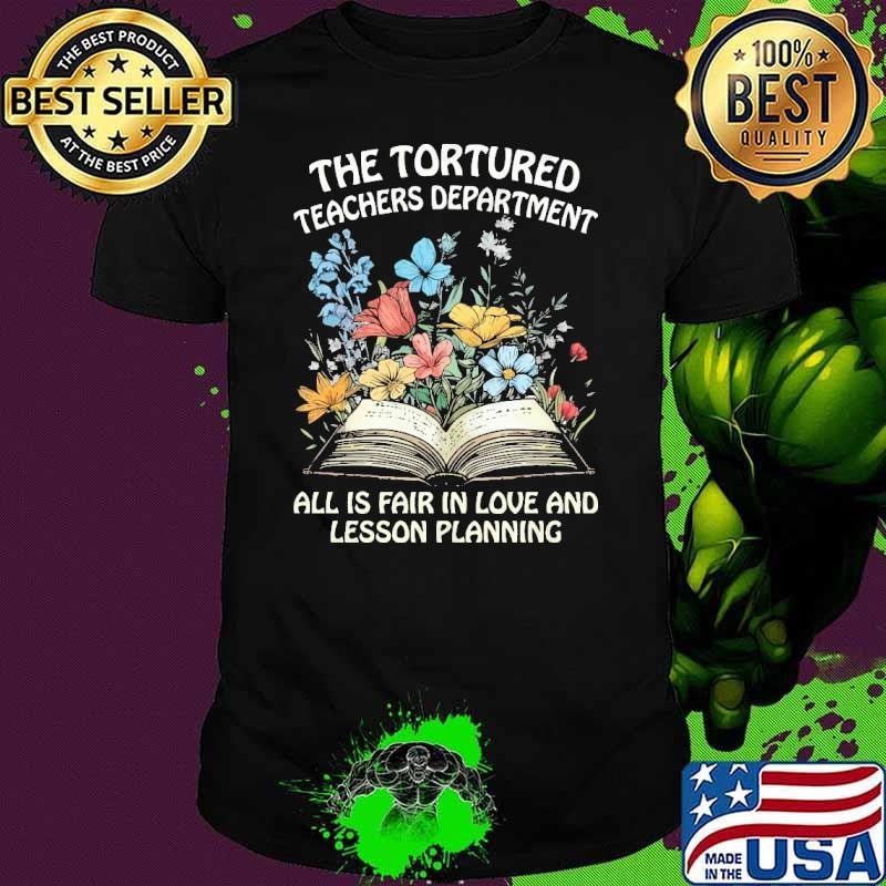 The Tortured Teachers Department All is Fair Love Lesson Planning Flowers Book T-Shirt