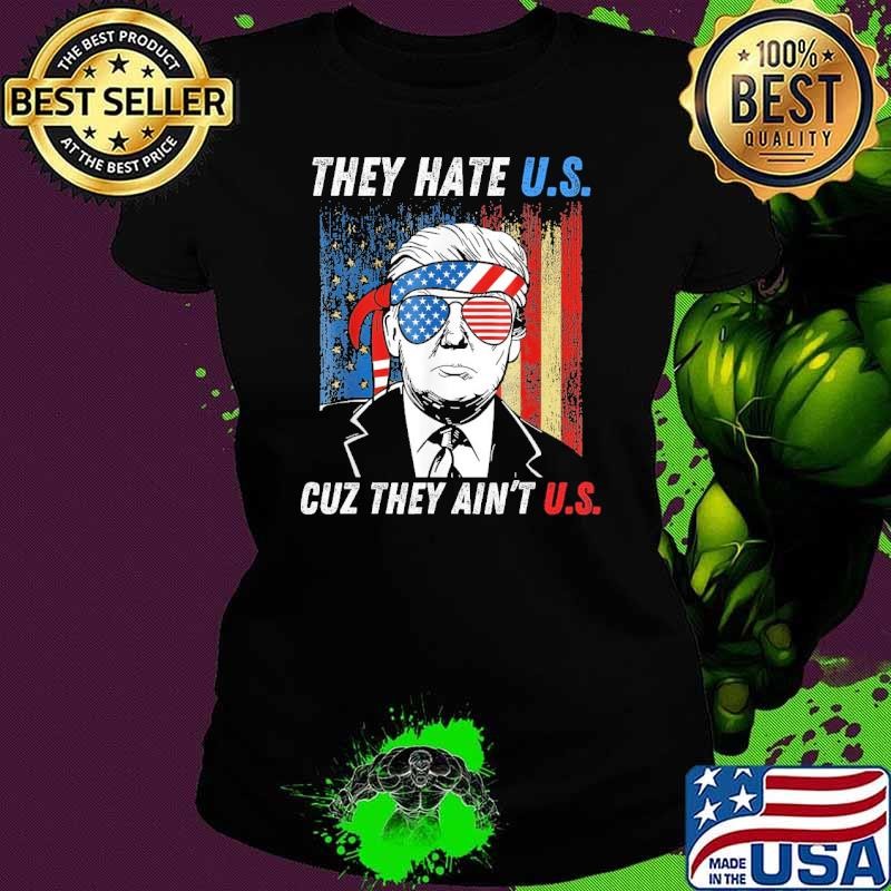They Hate Us Cuz They Ain't Us Trump usa Flag 4Th Of July 2024 Ladies tee