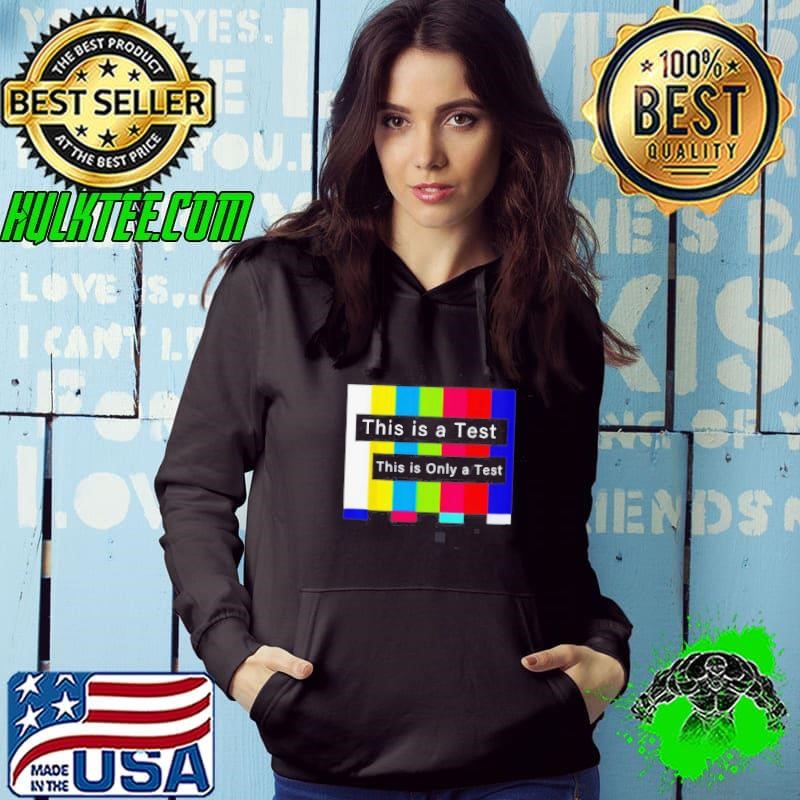 This is a test this is only a test shirt