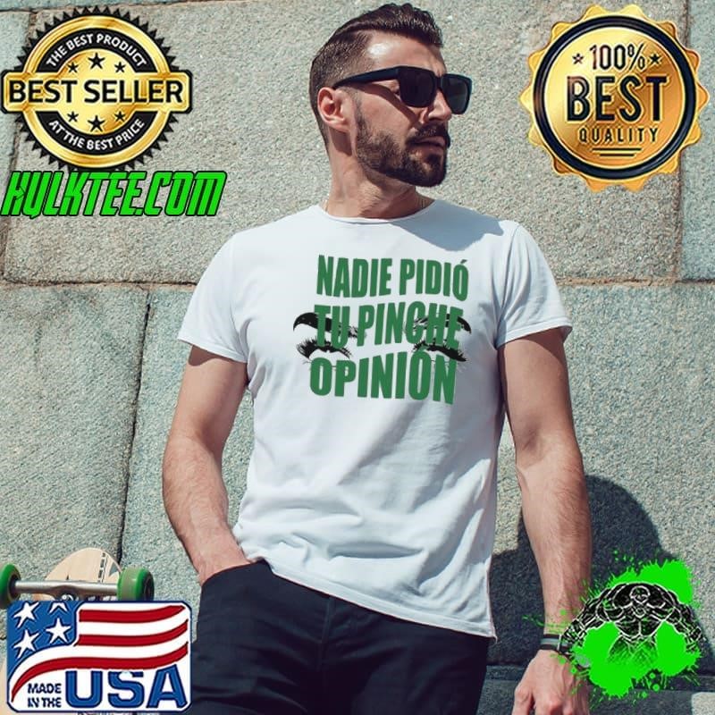 Toxic Soul Nadie Pidio Tu Opinion Shirt