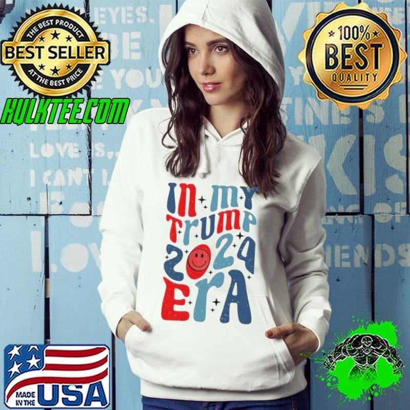 Trump 2024 In My Trump 2024 Era Hoodie