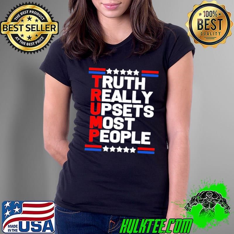 Trump Truth Really Upset Most People Trump 2024 Stars Ladies Tee