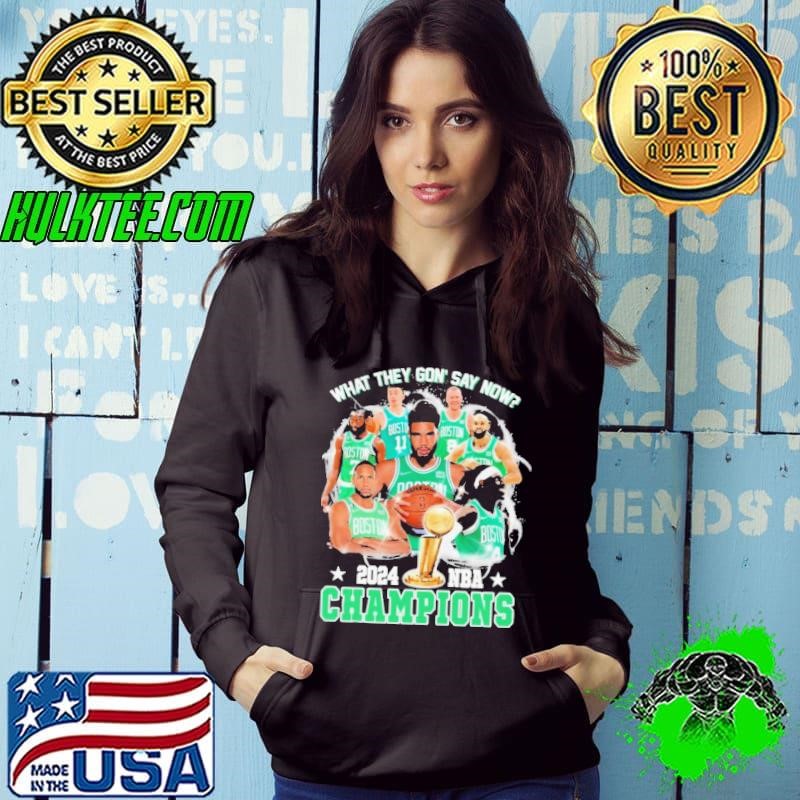 What They Gon’ Say Now Boston Celtics 2024 NBA World Champions shirt