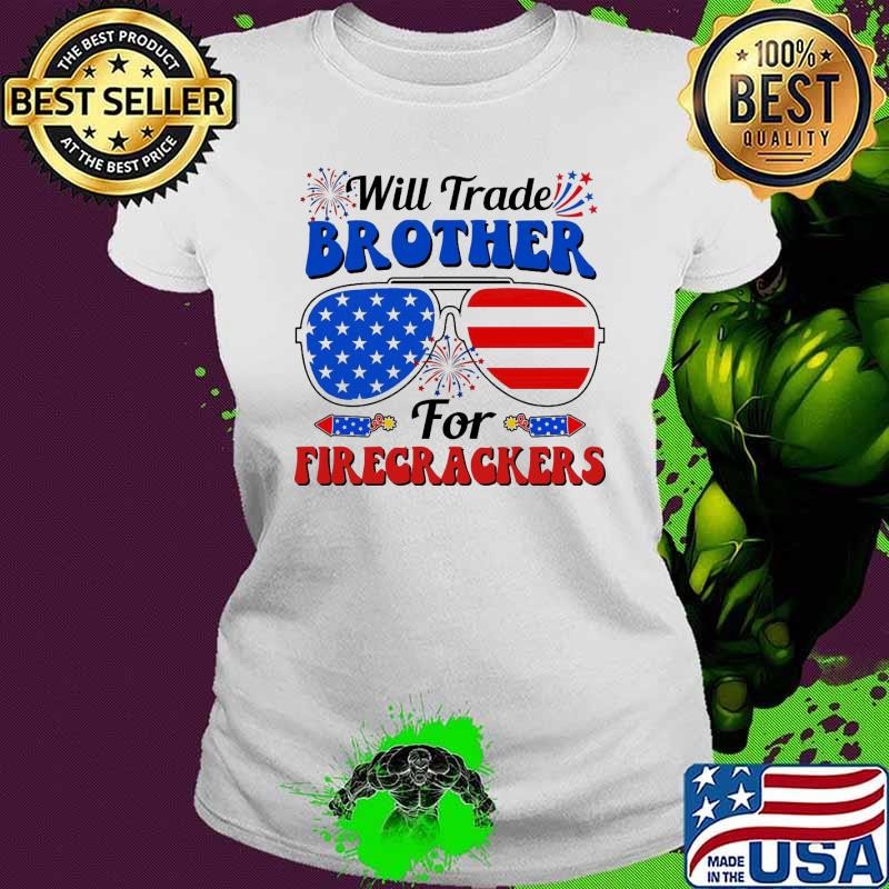 Will Trade Brother For Firecrackers Sunglasses Flag 4th Of July Ladies tee
