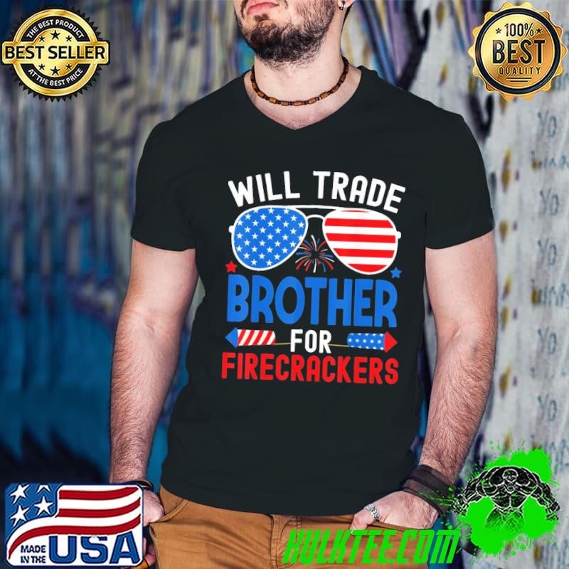 Will Trade Brother For Firecrackers Usa Flag Sunglasses 4Th Of July T-Shirt