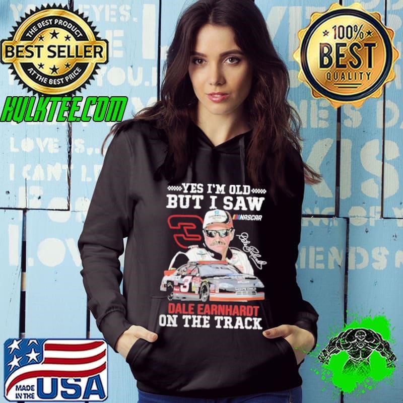 Yes I’m Old But I Saw Dale Earnhardt On The Track Signature T-Shirt