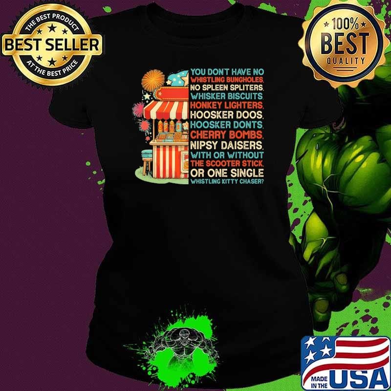 You Dont Have No Whistlin Bungholes 4Th Of July American Retro Ladies tee