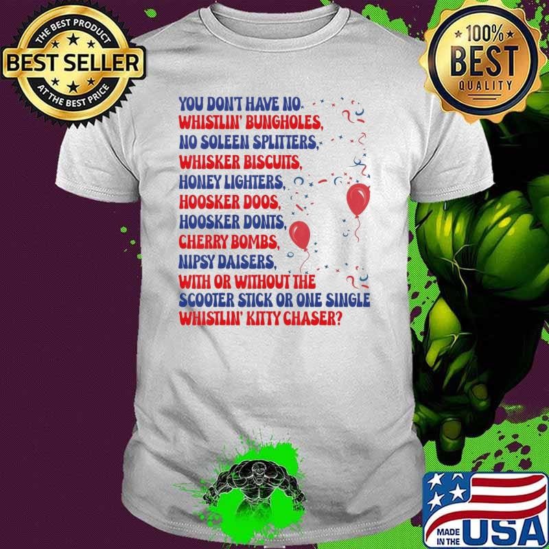 You Don’t Have No Whistlin’ Bungholes Balloon 4Th Of July 2024 T-Shirt
