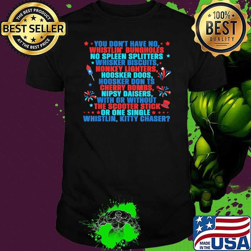 You Don’t Have No Whistlin’ Bungholes Or One Single 4Th Of July 2024 Unisex
