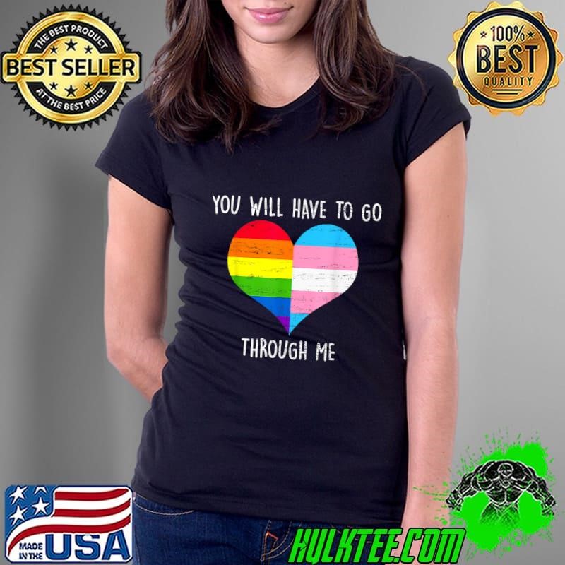You Will Have To Go Through Me LGBTQ Trans Heart T-Shirt